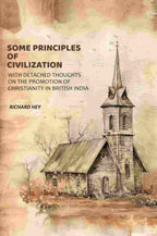 Some Principles of Civilization: With Detached Thoughts on the Promotion of Christianity in British India - Gyan Books | Grocsy