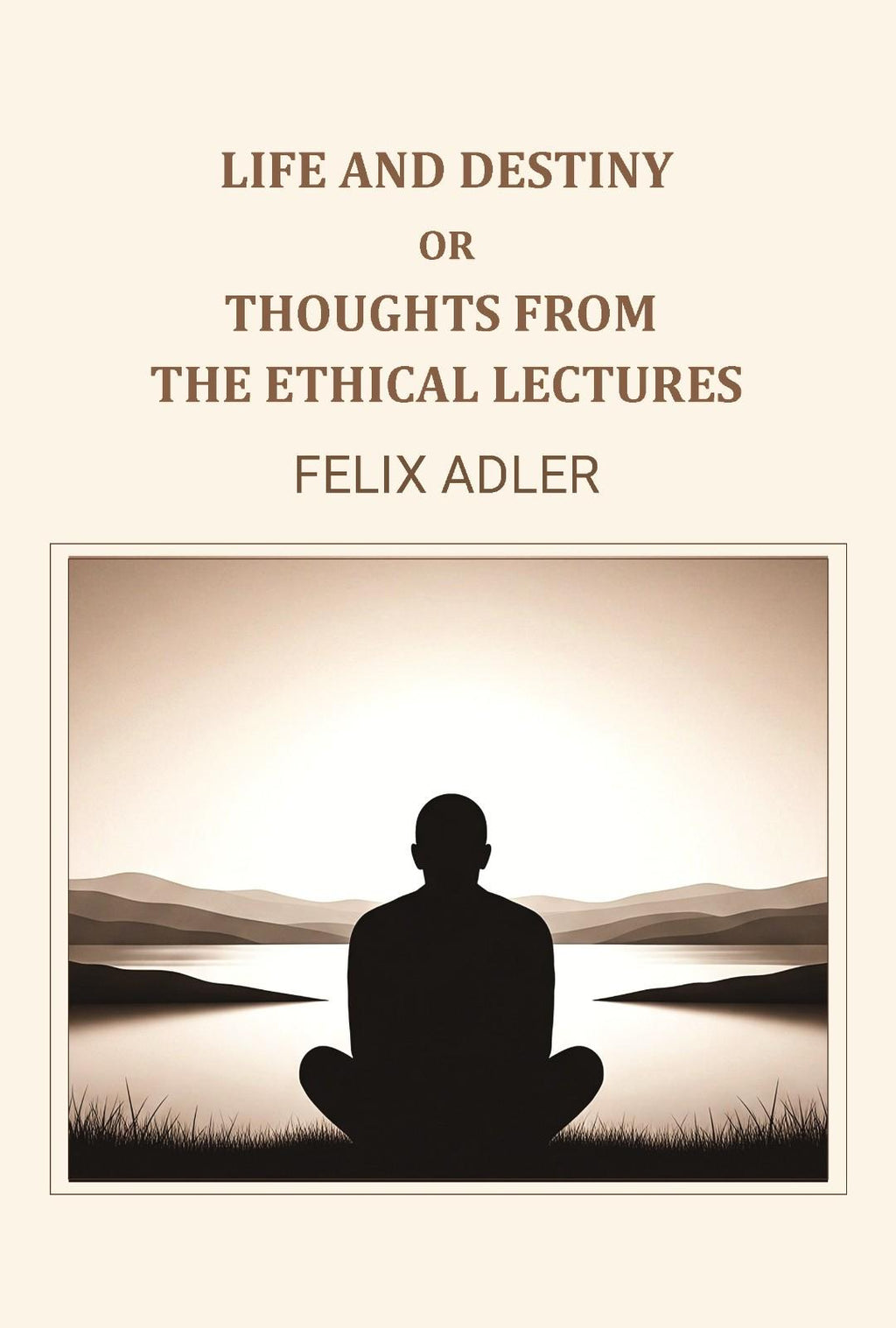 Life and destiny or thoughts from the ethical lectures - Gyan Books | Grocsy