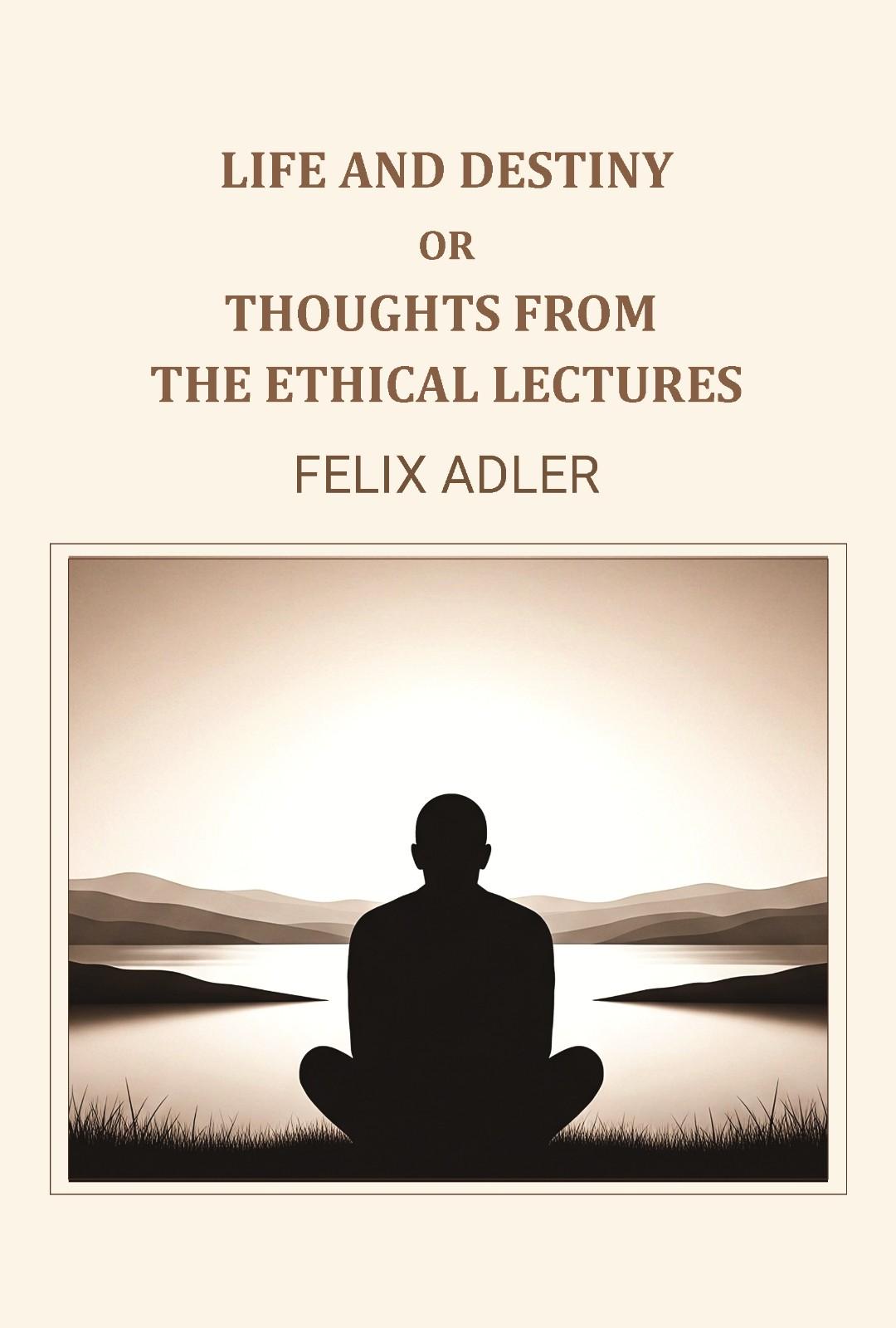 Life and destiny or thoughts from the ethical lectures - Gyan Books | Grocsy