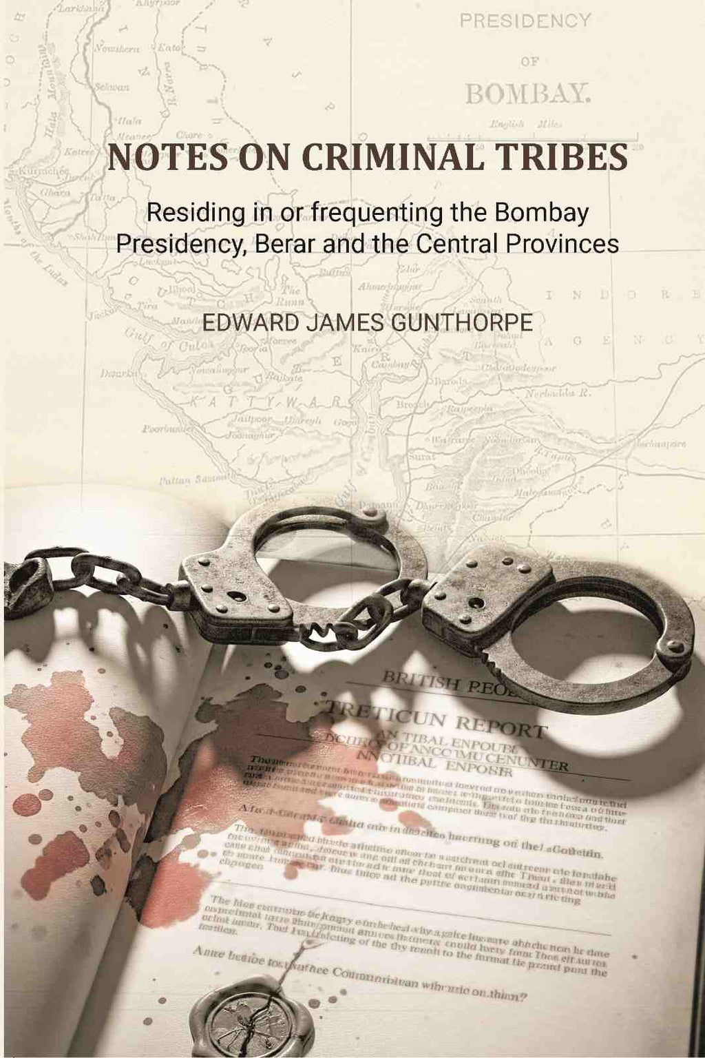 Notes on Criminal Tribes Residing in Or Frequenting the Bombay Presidency - Gyan Books | Grocsy