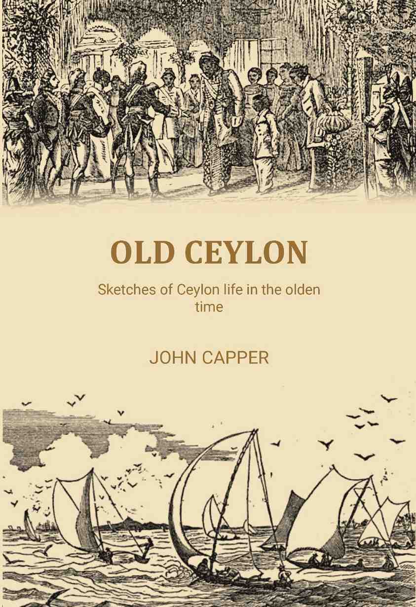Old Ceylon: Sketches of Ceylon life in the olden time - Gyan Books | Grocsy