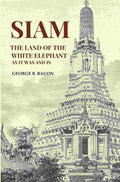 Siam The Land of the White Elephant As It Was and Is - Gyan Books | Grocsy