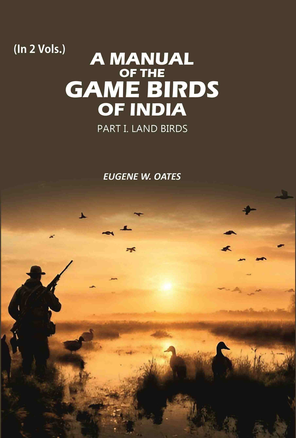 A Manual of the Game Birds of India: Part I. Land Birds (1st) - Gyan Books | Grocsy