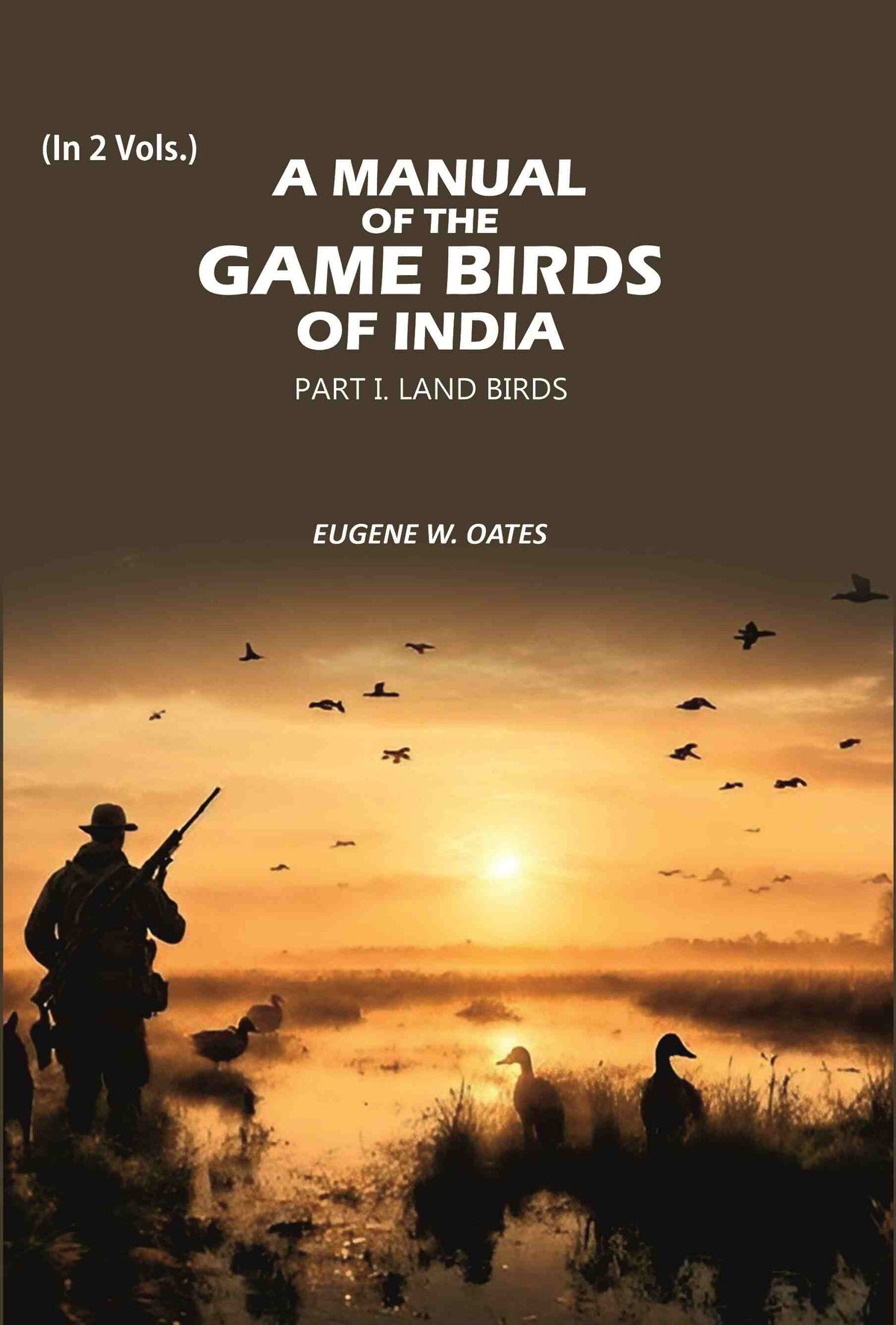 A Manual of the Game Birds of India: Part I. Land Birds (1st) - Gyan Books | Grocsy