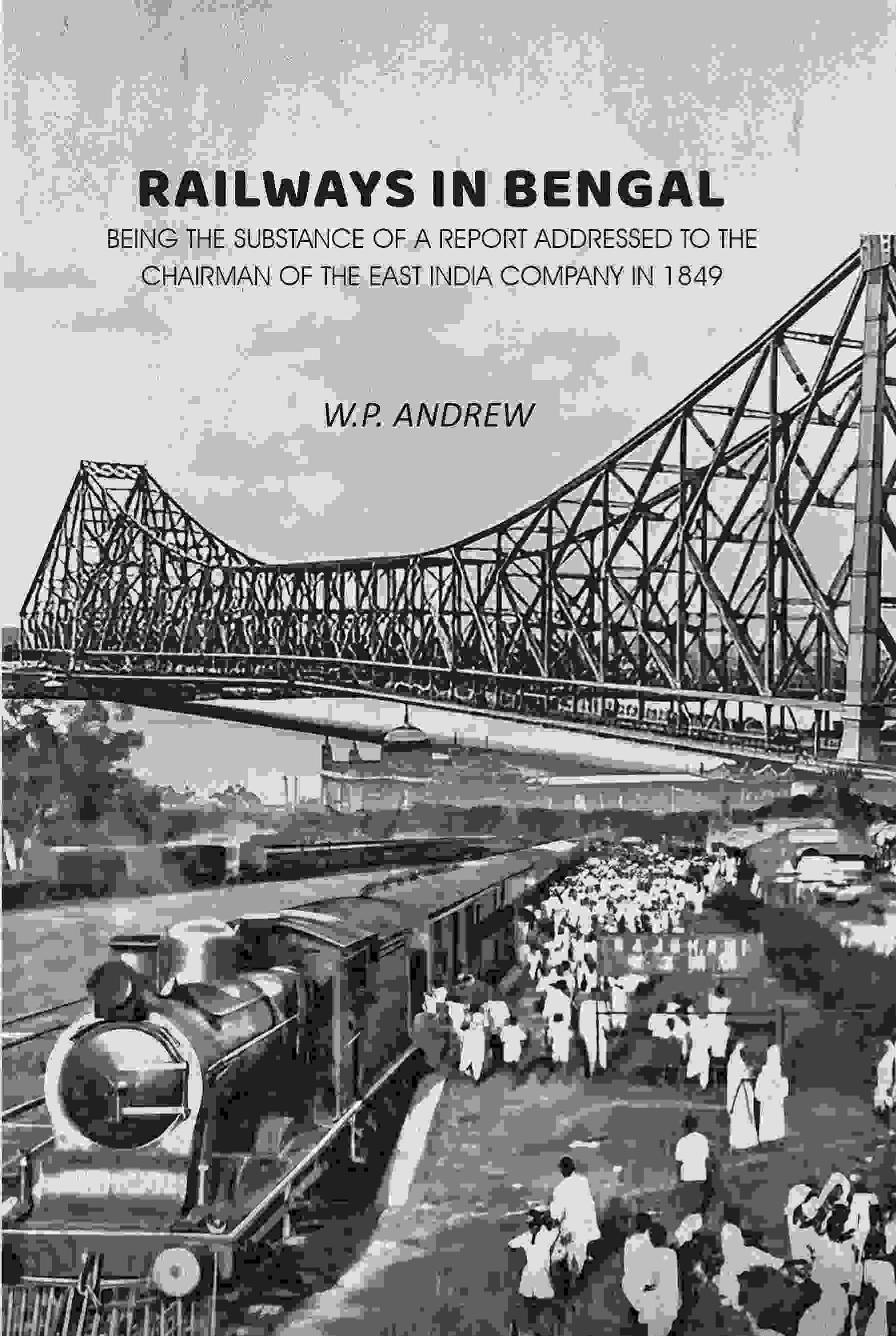 Railways in Bengal: Being the Substance of a Report Addressed to the Chairman of the East India Company in 1849 - Gyan Books | Grocsy