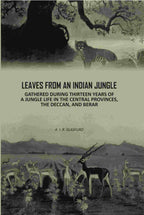 Leaves From An Indian Jungle: Gathered During Thirteen years Of A jungle Life In The Central Provinces, The Deccan, And Berar - Gyan Books | Grocsy