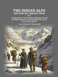 The Indian Alps and how we crossed them: being a narrative of two years' residence in the eastern Himalaya and two months' tour into the interior - Gyan Books | Grocsy
