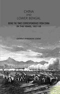 China and Lower Bengal: Being The Times Correspondence From China In The Years, 1857-58 - Gyan Books | Grocsy