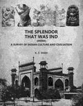 The Splendor That Was Ind: A Survey Of Indian Culture And Civilsation - Gyan Books | Grocsy