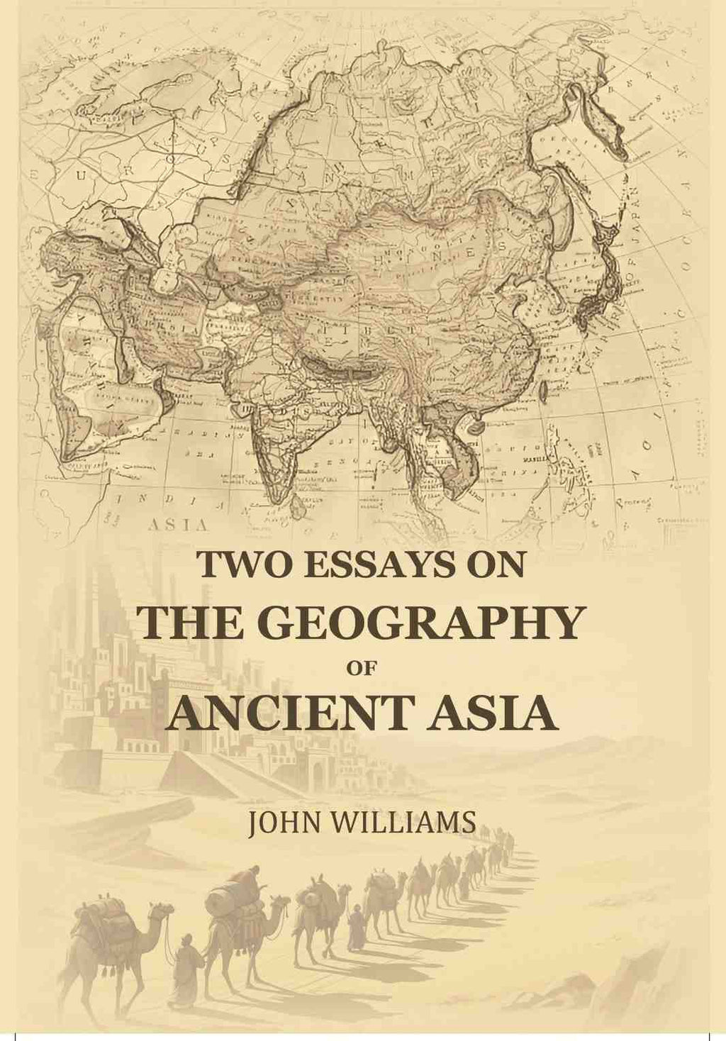 Two Essays On The Geography Of Ancient Asia - Gyan Books | Grocsy