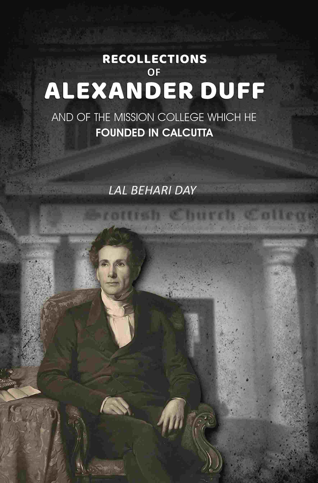 Recollections of Alexander Duff: And of the Mission College Which He Founded In Calcutta - Gyan Books | Grocsy