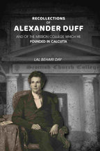 Recollections of Alexander Duff: And of the Mission College Which He Founded In Calcutta - Gyan Books | Grocsy