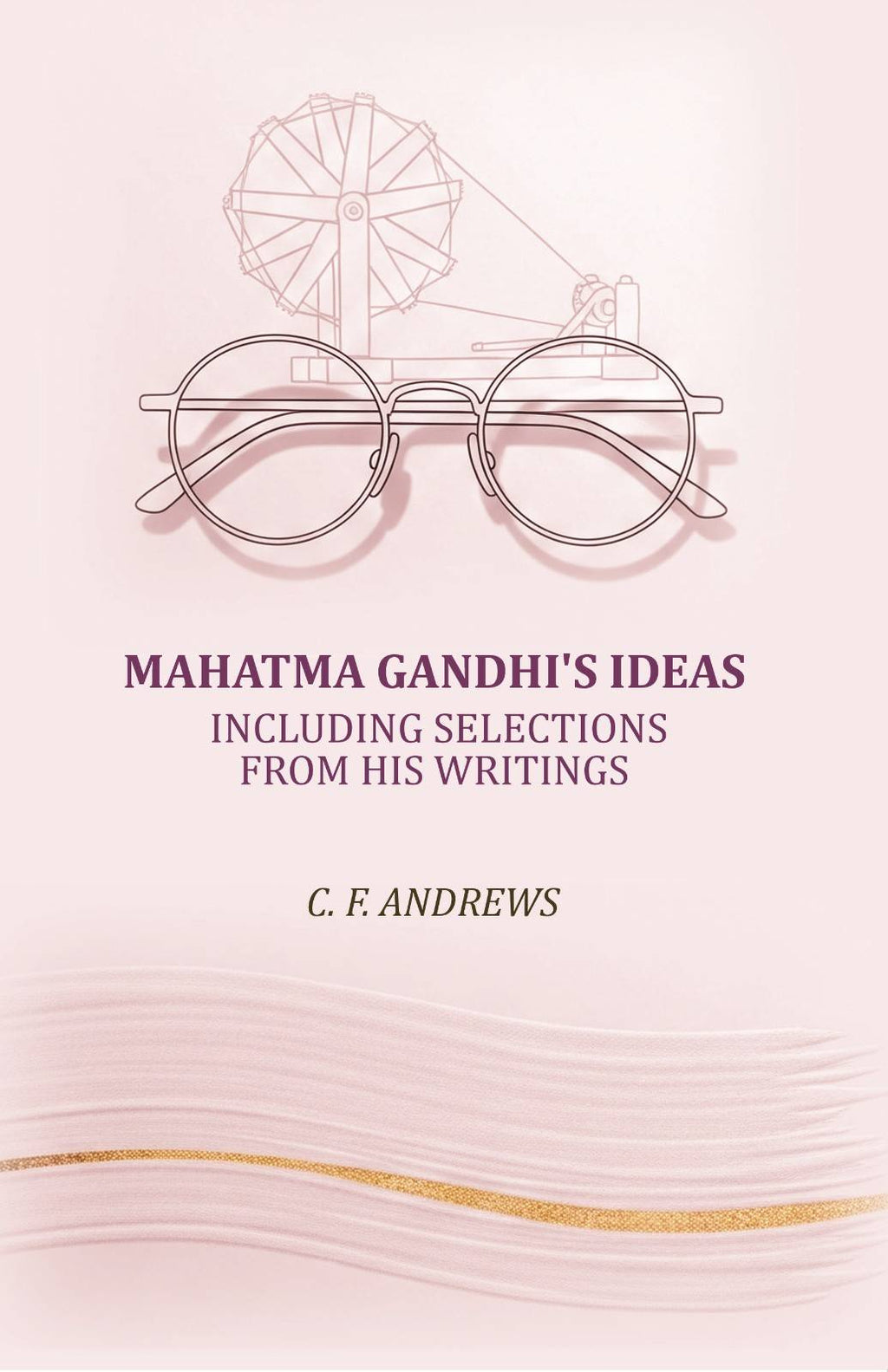 Mahatma Gandhi's ideas: including selections from his writings - Gyan Books | Grocsy