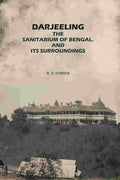 Darjeeling: The Sanitarium of Bengal, and its Surroundings - Gyan Books | Grocsy