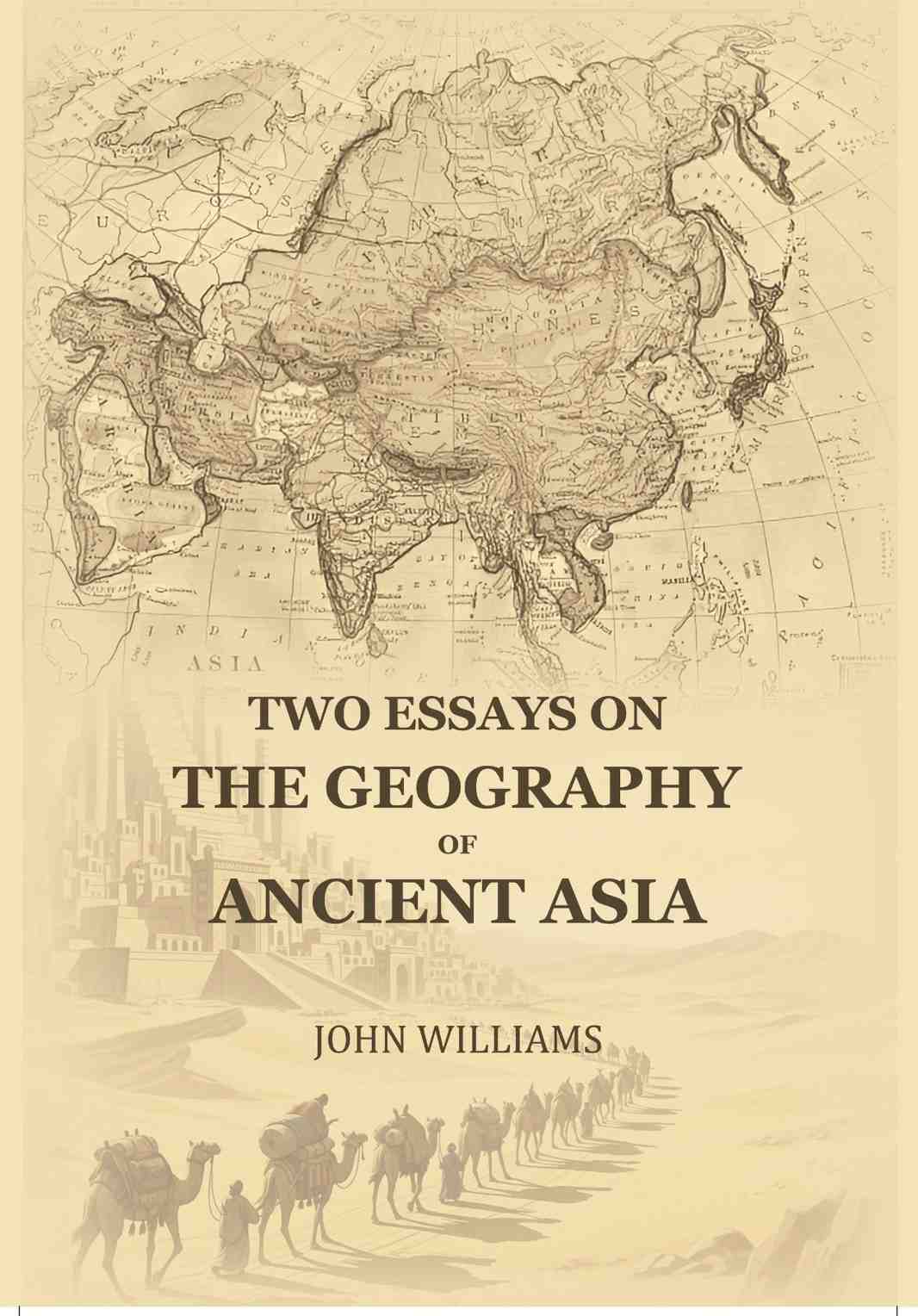 Two Essays On The Geography Of Ancient Asia - Gyan Books | Grocsy