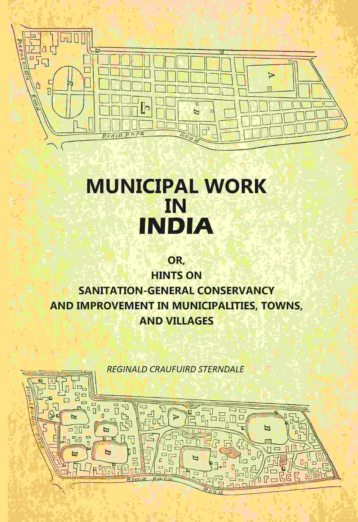Municipal Work In India: Or, Hints On Sanitation--General Conservancy And Improvement In Municipalities, Towns, And Villages - Gyan Books | Grocsy