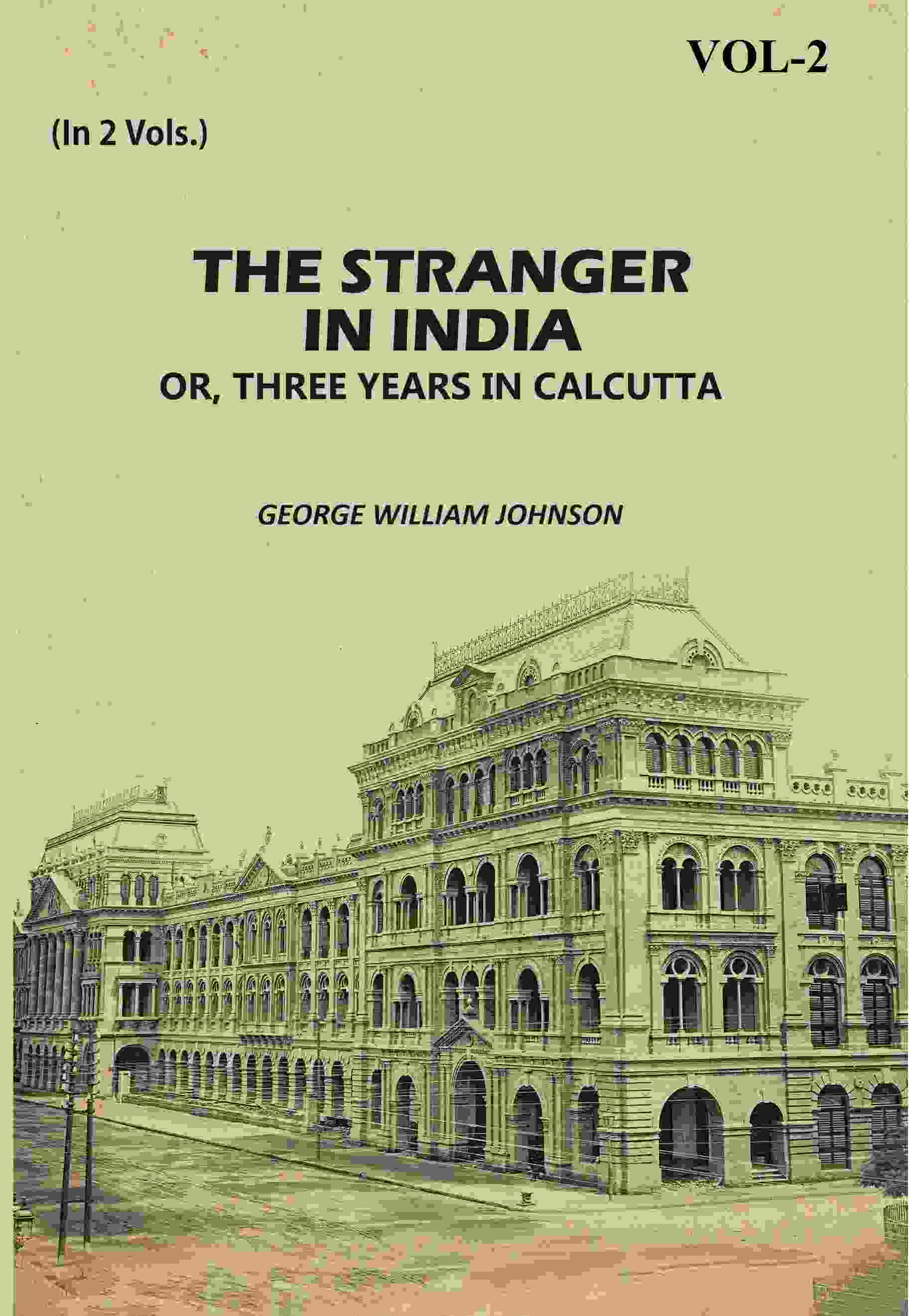 The Stranger In India: Or, Three Years In Calcutta (2nd) - Gyan Books | Grocsy