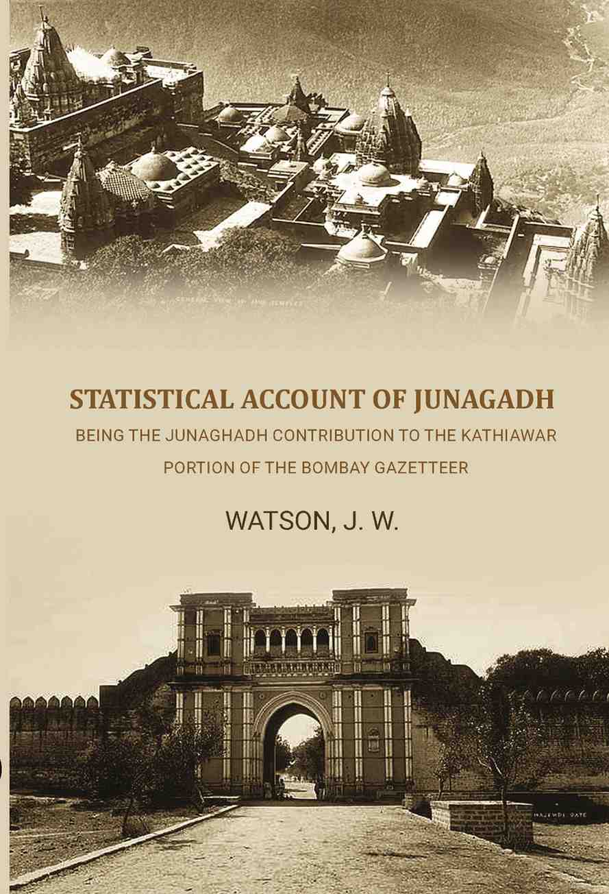 Statistical Account of Junagadh: Being the Junaghadh Contribution to the Kathiawar Portion of the Bombay Gazetteer - Gyan Books | Grocsy