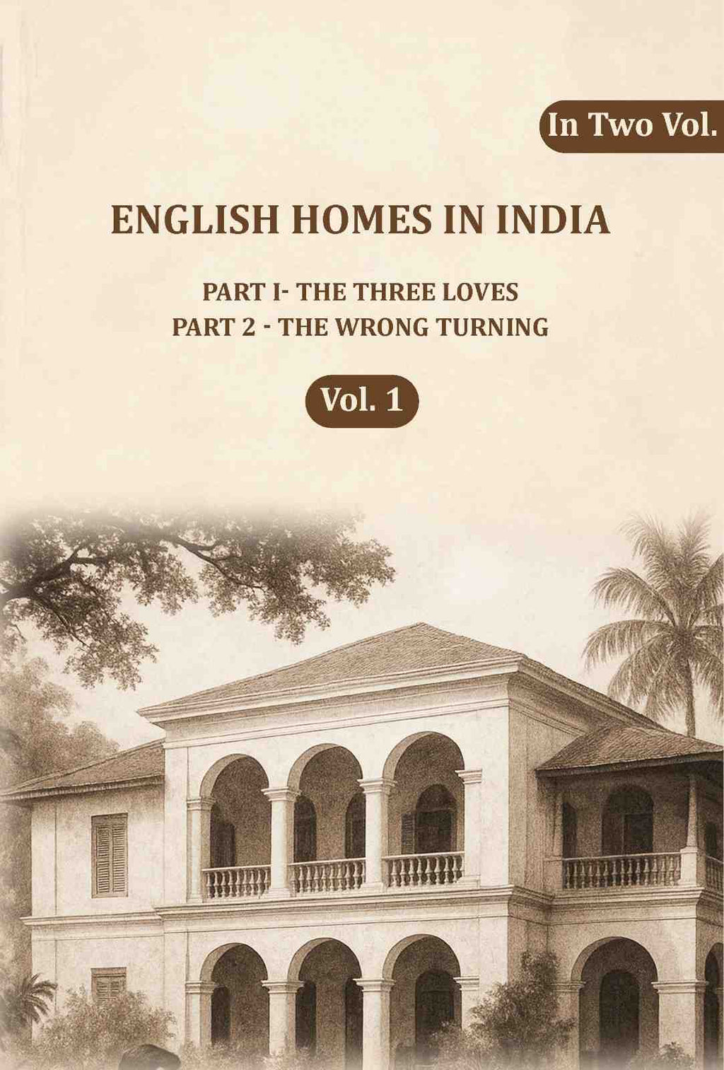 English Homes in India: Part I- The Three Loves, Part 2 - The wrong Turning (1st) - Gyan Books | Grocsy
