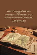 Tracts, Political, geographical, and commercial on the dominions of Ava: And the north western parts of Hindostaun - Gyan Books | Grocsy