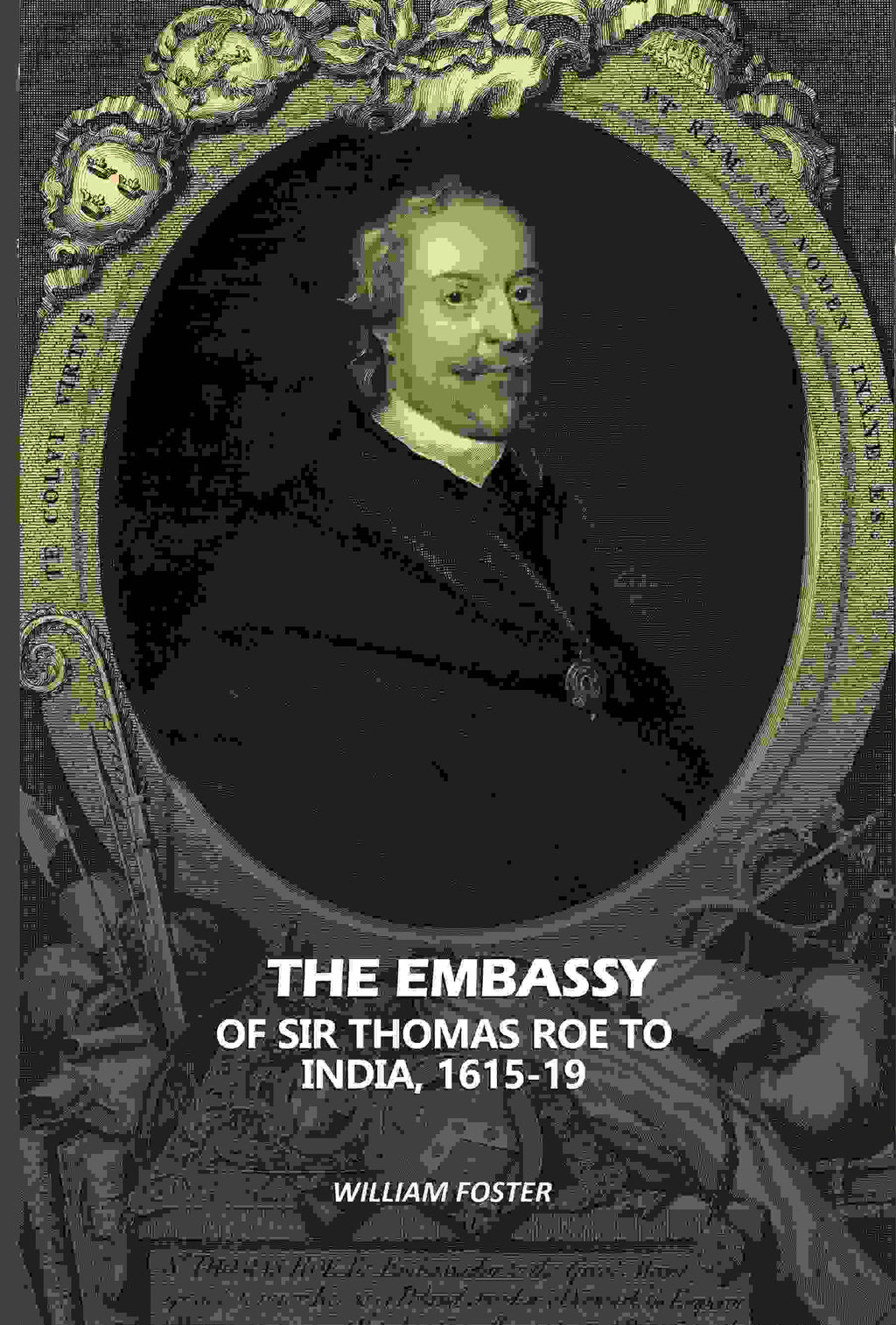 The Embassy: Of Sir Thomas Roe To India, 1615-19 - Gyan Books | Grocsy
