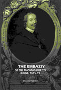 The Embassy: Of Sir Thomas Roe To India, 1615-19 - Gyan Books | Grocsy
