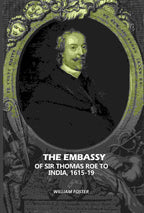 The Embassy: Of Sir Thomas Roe To India, 1615-19 - Gyan Books | Grocsy