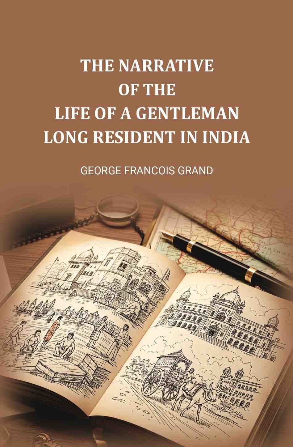 The narrative of the life of a gentleman long resident in India - Gyan Books | Grocsy