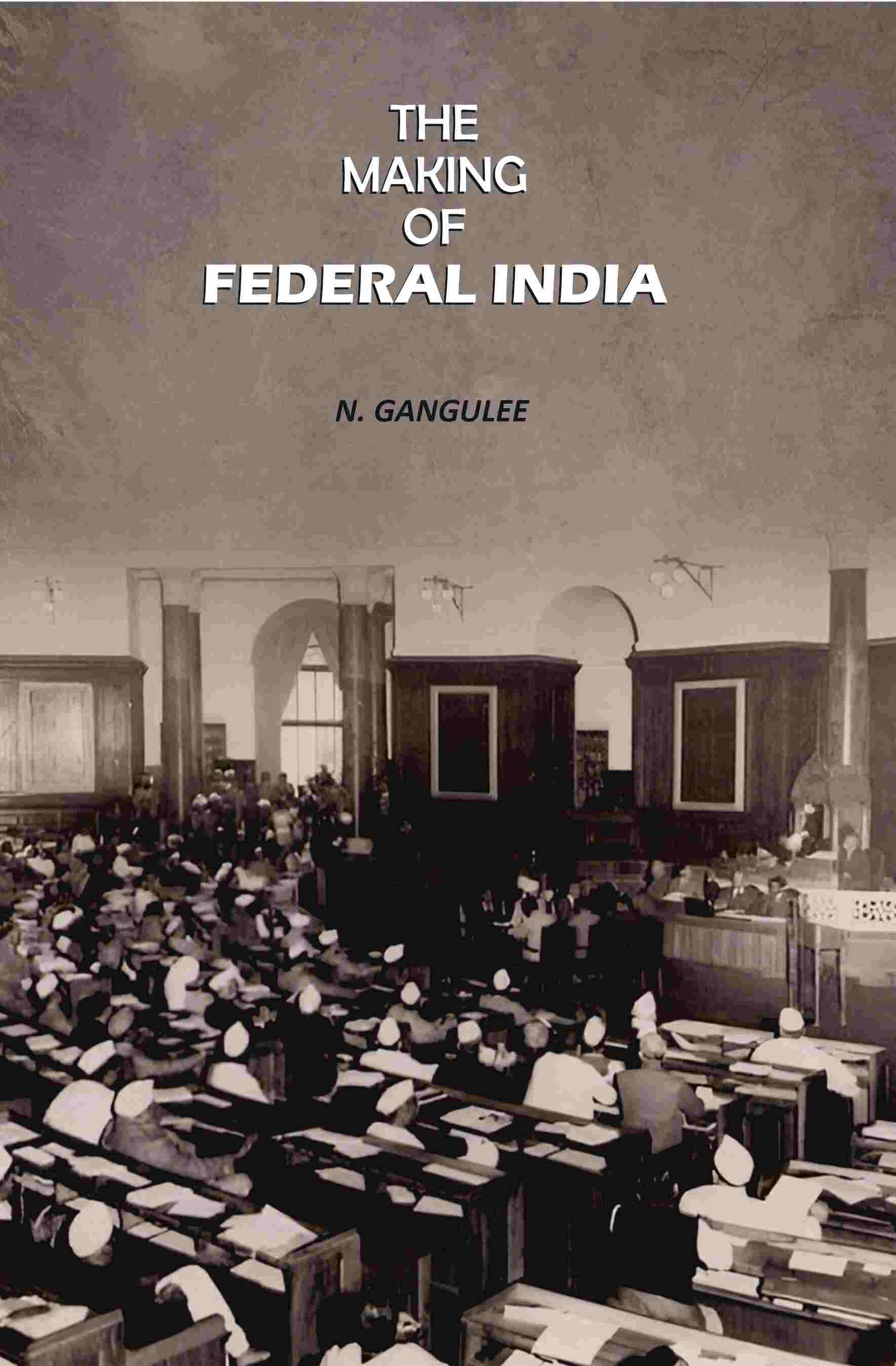 The Making Of Federal India - Gyan Books | Grocsy