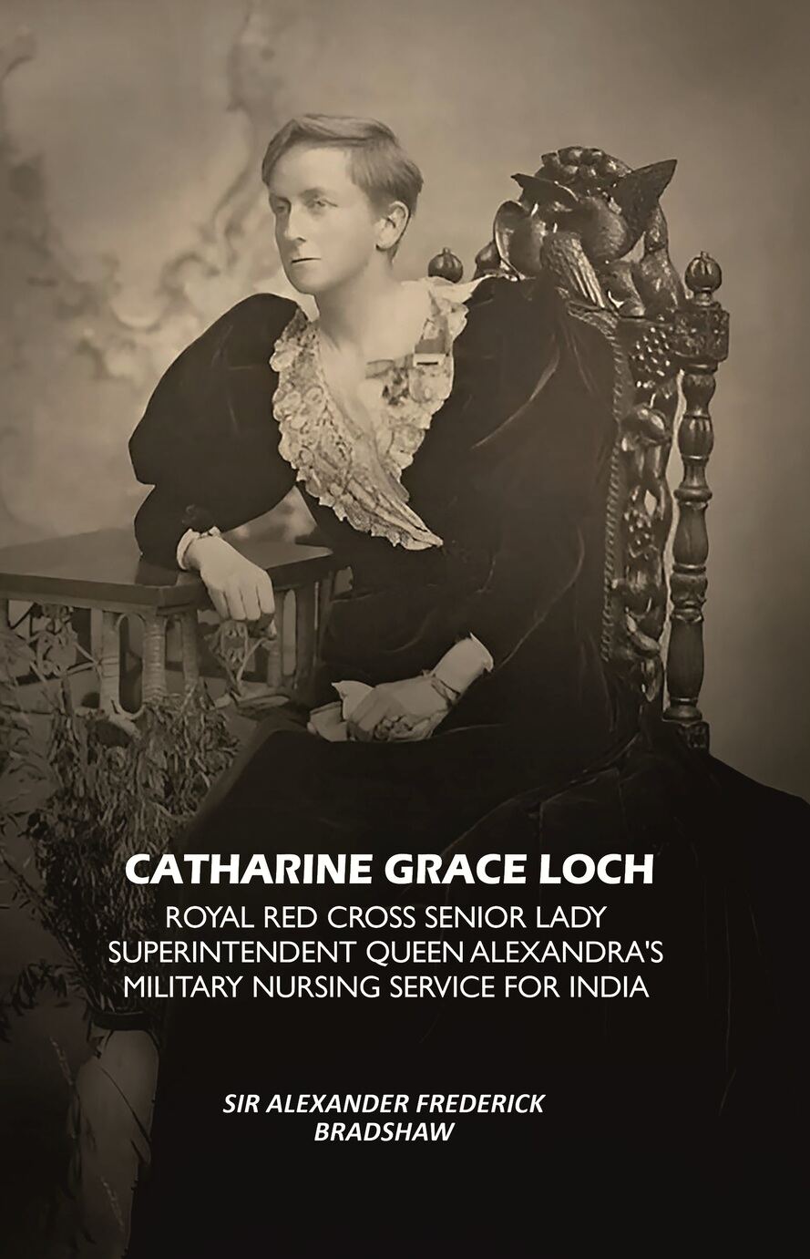 Catharine Grace Loch Royal Red Cross Senior Lady Superintendent Queen Alexandra's Military Nursing Service for India - Gyan Books | Grocsy