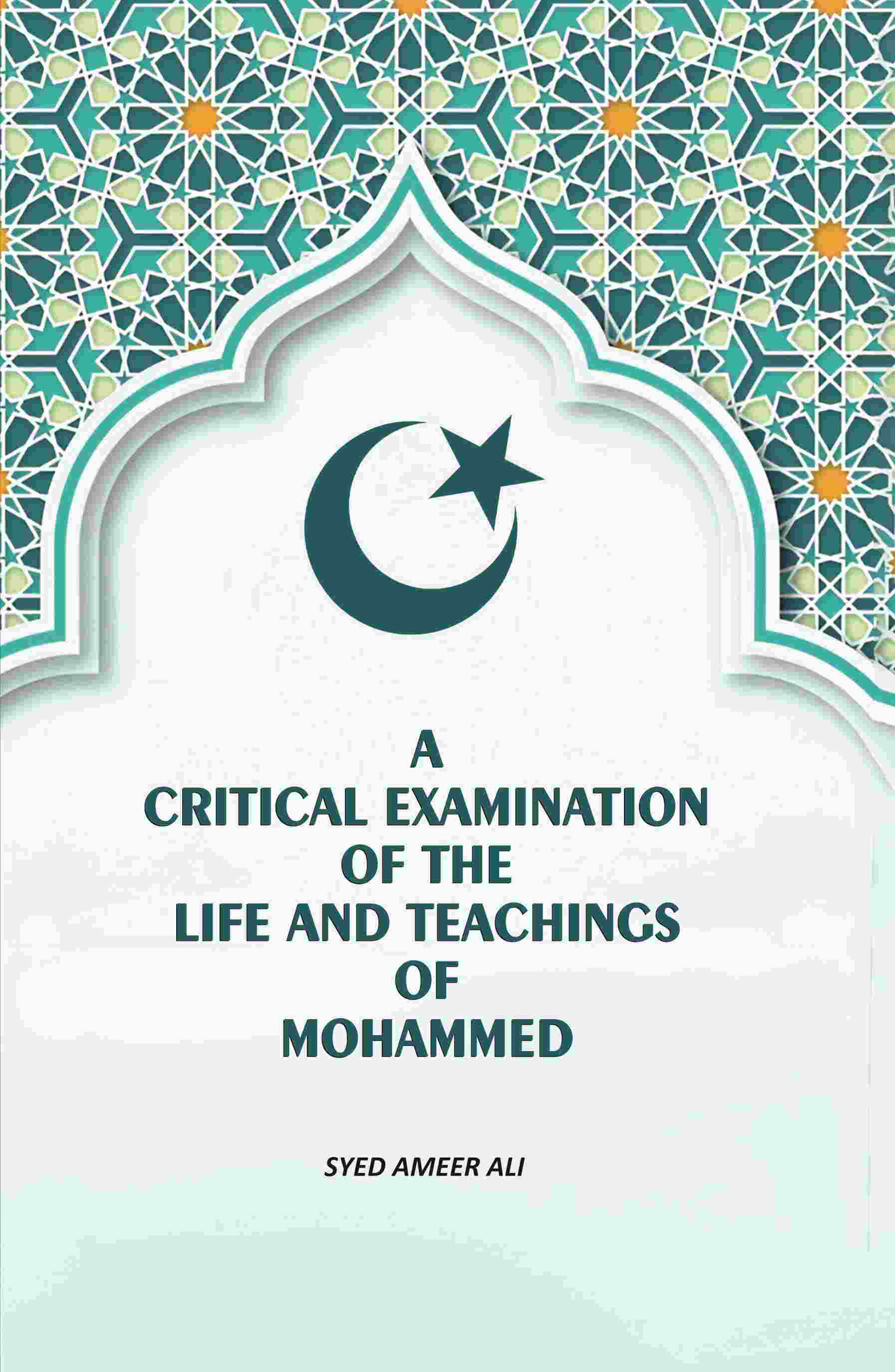 A Critical Examination Of The life And Teachings Of Mohammed - Gyan Books | Grocsy