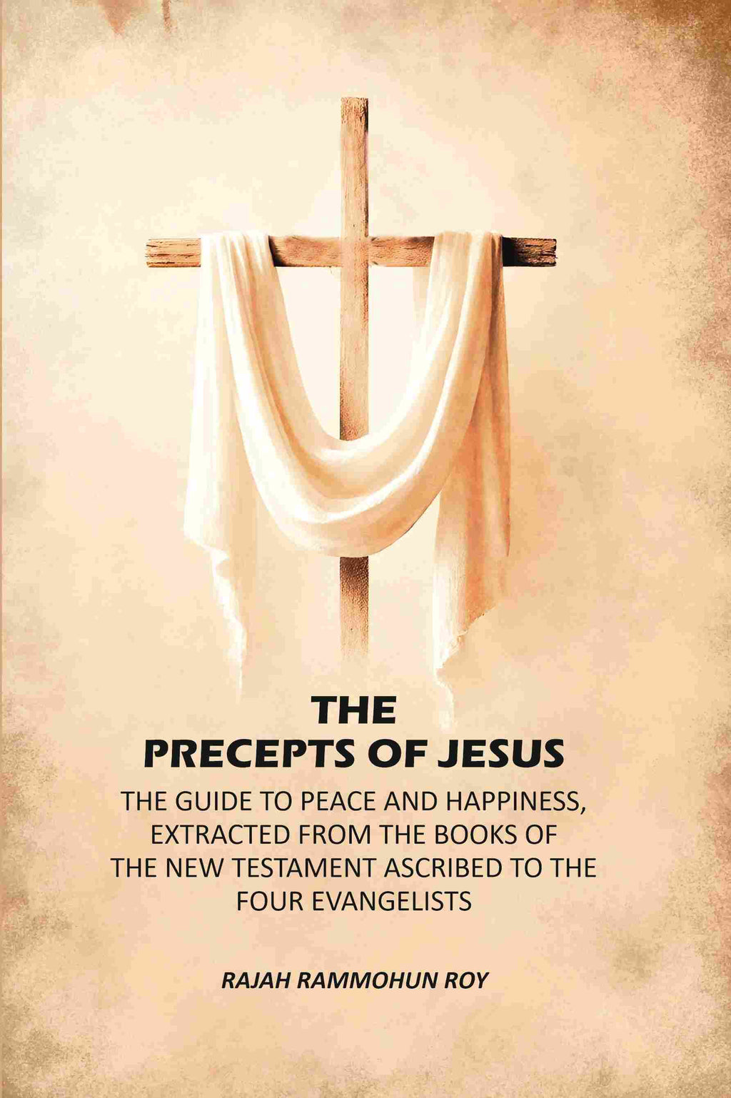 The Precepts of Jesus: The Guide to Peace and Happiness, Extracted from the Books of the New Testament Ascribed to the Four Evangelists - Gyan Books | Grocsy