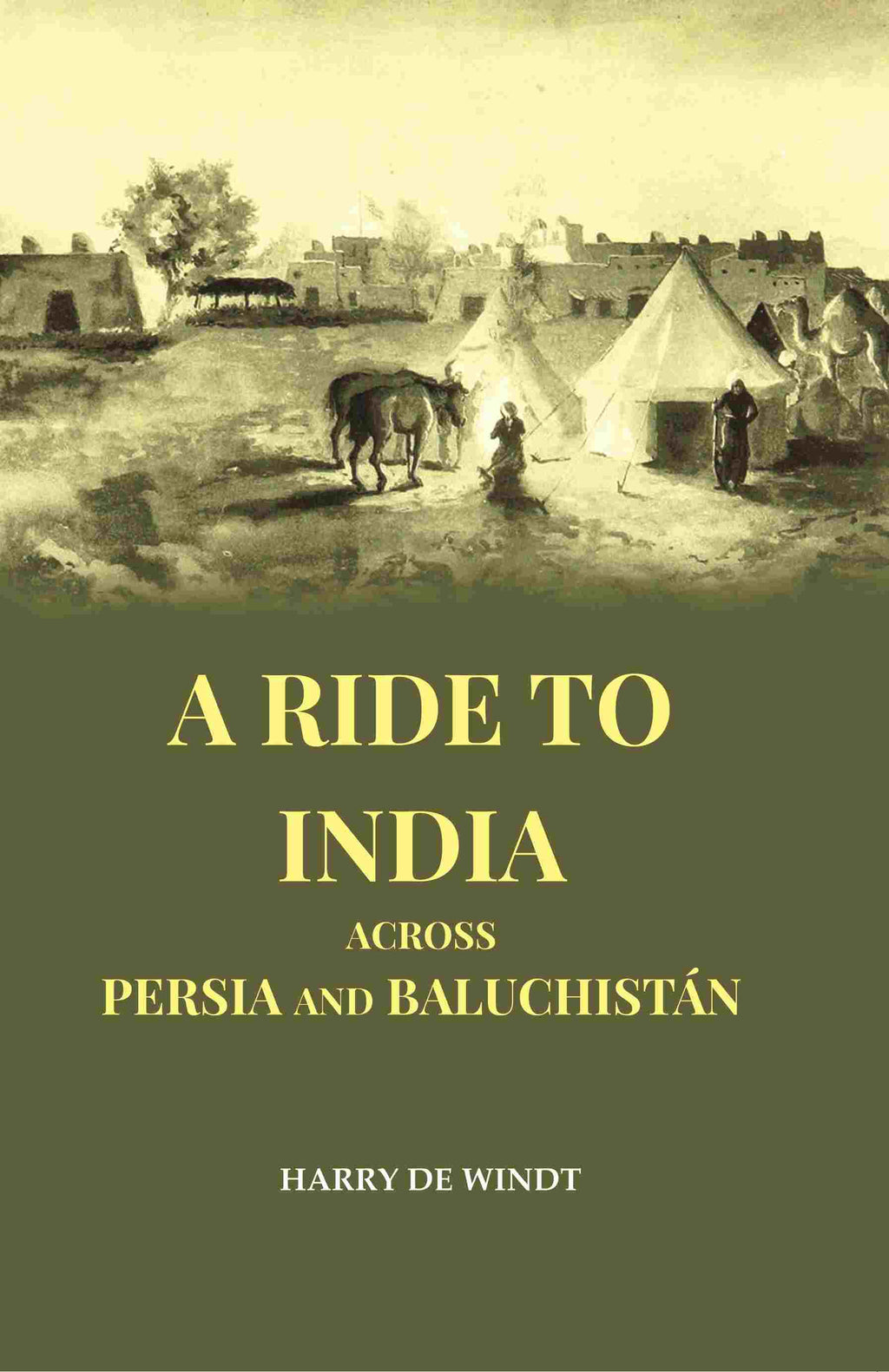 A Ride to India Across Persia and Baluchistán - Gyan Books | Grocsy