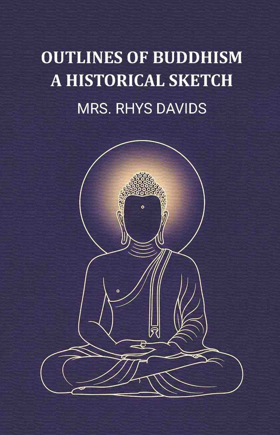 Outlines of buddhism a historical sketch - Gyan Books | Grocsy