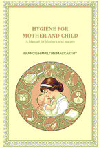 Hygiene for Mother and Child: A Manual for Mothers and Nurses - Gyan Books | Grocsy
