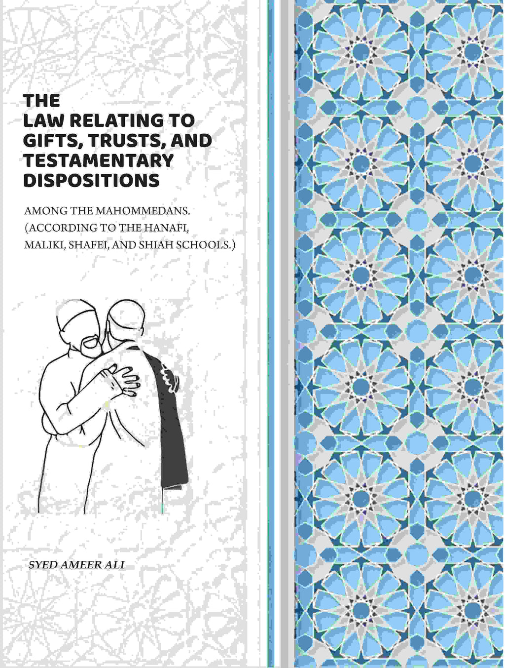 The Law Relating To Gifts, Trusts, And Testamentary Dispositions: Among The Mahommedans. (According To The Hanafi, Maliki, Shafei, And Shiah Schools.) - Gyan Books | Grocsy