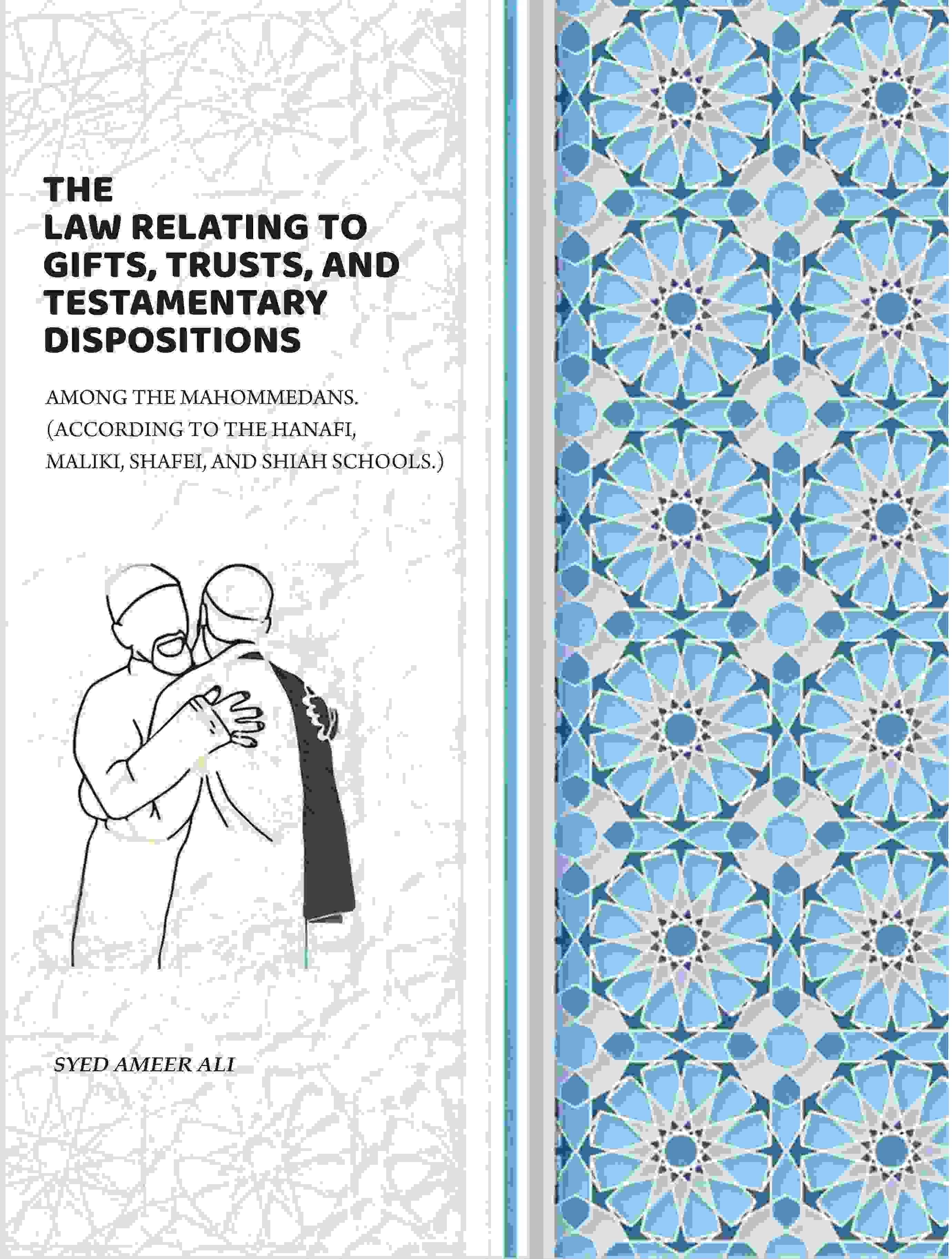 The Law Relating To Gifts, Trusts, And Testamentary Dispositions: Among The Mahommedans. (According To The Hanafi, Maliki, Shafei, And Shiah Schools.) - Gyan Books | Grocsy