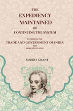 The Expediency Maintained of Continuing the System: By Which the Trade and Government of India are Now Regulated - Gyan Books | Grocsy