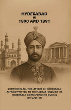 Hyderabad in 1890 and 1891: Comprising All the Letters on Hyderabad Affairs Written to the Madras Hindu by Its Hyderabad Correspondent During 1890 and 1891 - Gyan Books | Grocsy