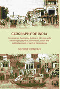 Geography of India: Comprising a Descriptive Outline of All India, and a Detailed Geographical, Commercial, Social, and Political Account of Each of Its Provinces - Gyan Books | Grocsy