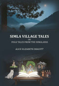 Simla village Tales: or, Folk tales from the Himalayas - Gyan Books | Grocsy