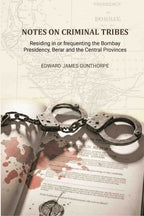 Notes on Criminal Tribes Residing in Or Frequenting the Bombay Presidency - Gyan Books | Grocsy