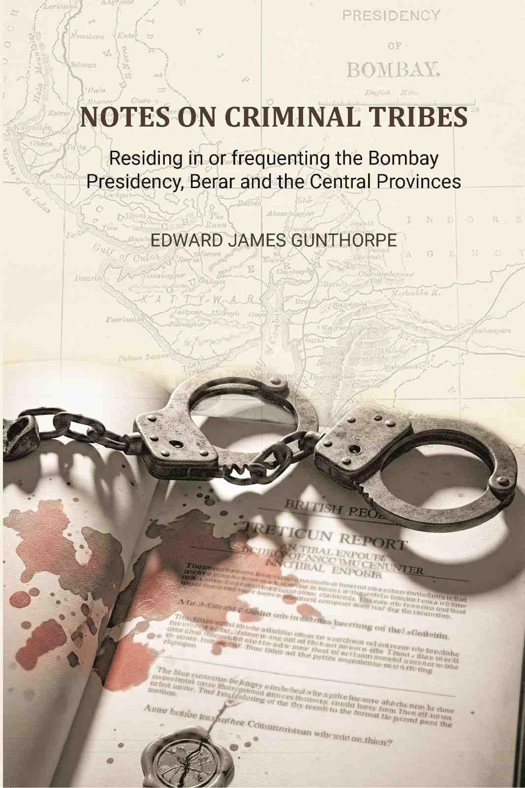 Notes on Criminal Tribes Residing in Or Frequenting the Bombay Presidency - Gyan Books | Grocsy