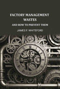 Factory Management Wastes: And How to Prevent Them - Gyan Books | Grocsy