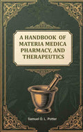 A Handbook of Materia Medica, Pharmacy, and Therapeutics - Gyan Books | Grocsy