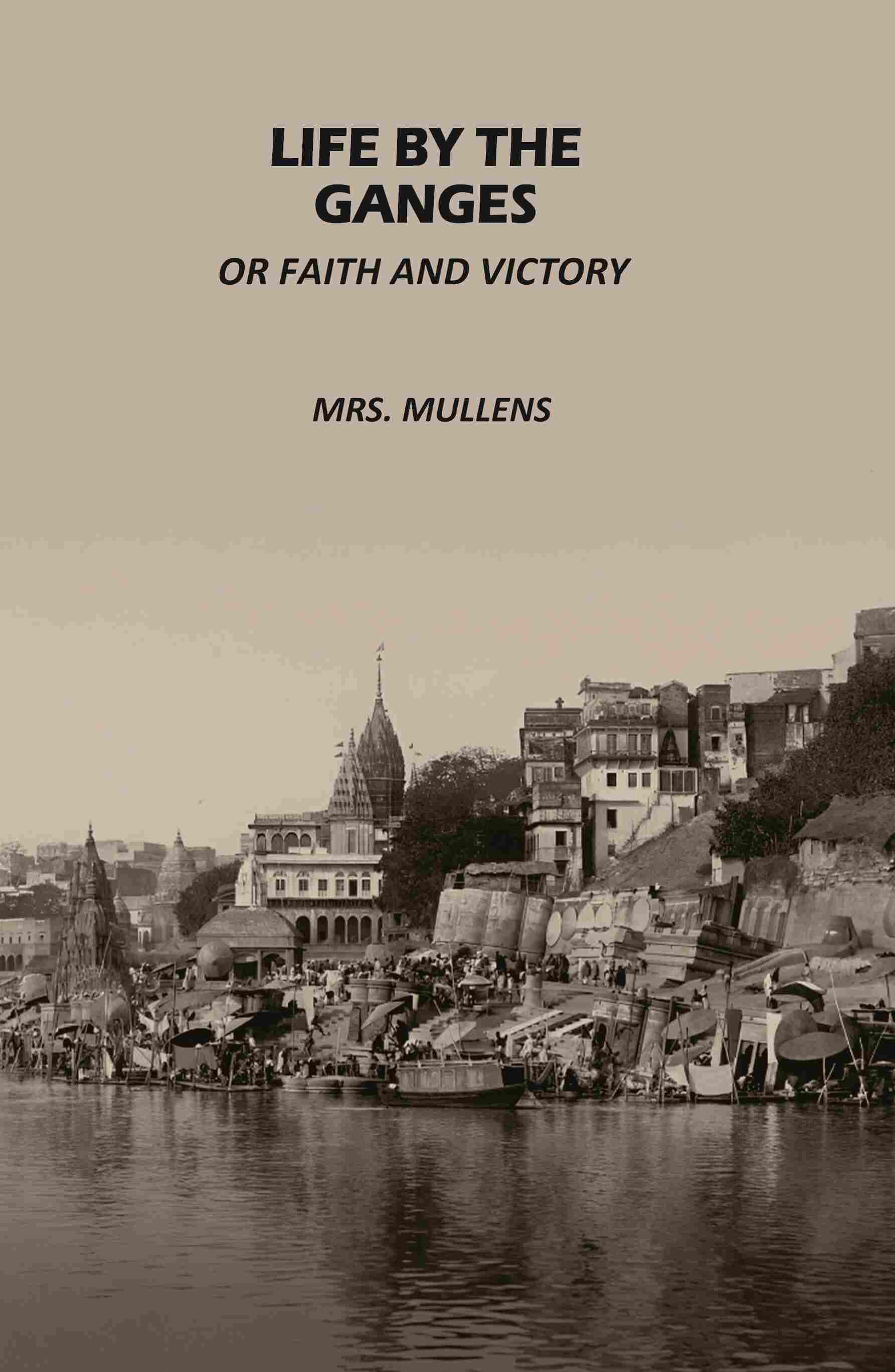 Life by The Ganges: Or Faith And Victory - Gyan Books | Grocsy