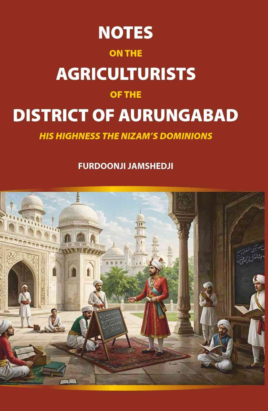 Notes on the Agriculturists of the District of Aurungabad: His Highness the Nizam’s Dominions - Gyan Books | Grocsy