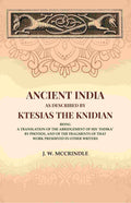 Ancient India As Described By Ktesias the Knidian: Being A Translation of the Abridgement of His "Indika" By Photios, and of the Fragments of that Work Preserved in Other Writers - Gyan Books | Grocsy