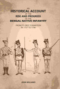 An Historical Account of The Rise and Progress of The Bengal Native Infantry: From its First Formation in 1757 to 1796 - Gyan Books | Grocsy