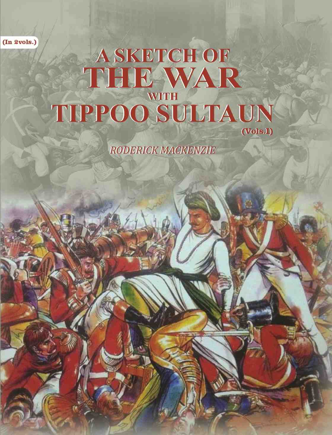 A Sketch Of The War With Tippoo Sultaun (1st) - Gyan Books | Grocsy